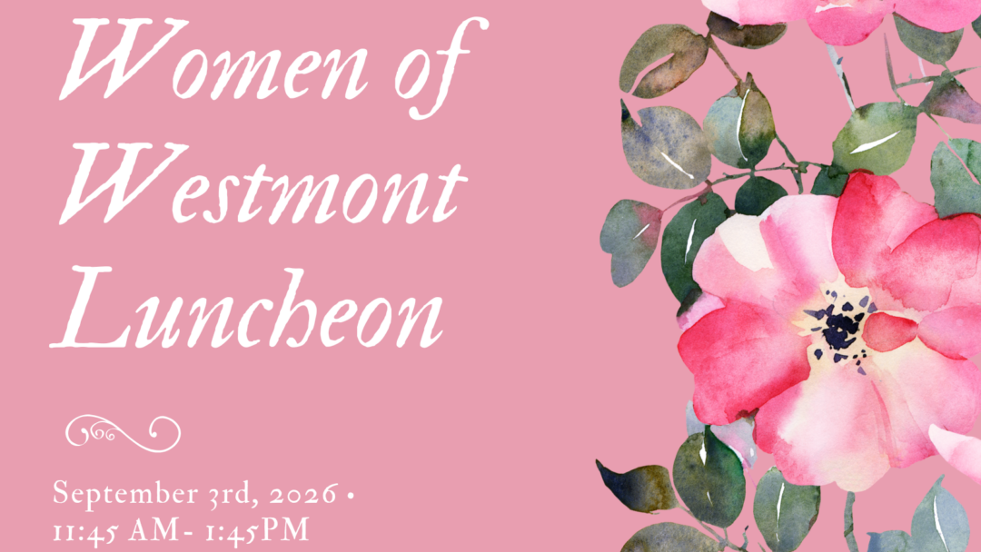 Join Us for the Women of Westmont Luncheon